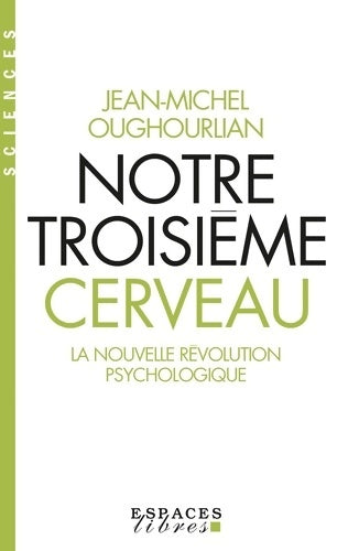 Livrenpoche : Notre troisième cerveau - Jean-Michel Oughourlian - Livre