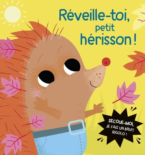 Livrenpoche : Livre à secouer - Réveille-toi petit hérisson ! - Steph Hinton - Livre