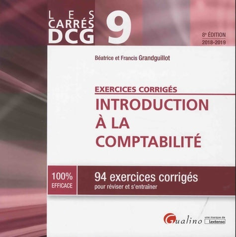 Livrenpoche : DCG 9-EXERCICES corrigés - INTRODUCTION A LA comptabilité - 8EME EDITION : 94 EXERCICES corrigés POUR REVISER ET S'entraîner - Béatrice Grandguillot - Livre