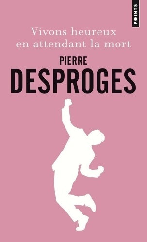 Livrenpoche : Vivons heureux en attendant la mort - Pierre Desproges - Livre