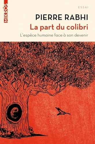 Livrenpoche : La part du colibri : L'espèce humaine face à son devenir - Pierre Rabhi - Livre