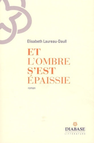 Livrenpoche : Et l'ombre s'est épaissie - Elisabeth Laureau-Daull - Livre