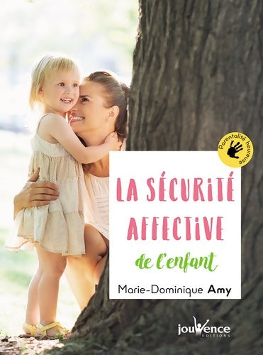 Livrenpoche : La sécurité affective de l'enfant : Les clés du bonheur de votre enfant - Marie-Dominique Amy - Livre