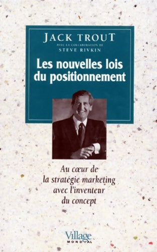 Livrenpoche : Les Nouvelles Lois du positionnement : Au coeur de la stratégie marketing avec l'inventeur du concept - Jack Trout - Livre