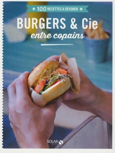Livrenpoche : 100 Recettes à dévorer - Burgers et compagnie entre copains - Collectif - Livre
