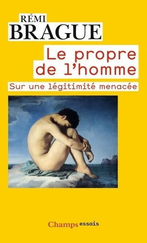 Livrenpoche : Le Propre de l'homme : Sur une légitimité menacée - Rémi Brague - Livre