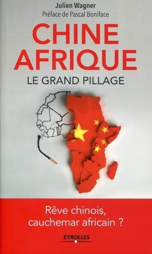 Livrenpoche : Chine/Afrique : Le grand pillage-Rêve chinois cauchemar africain ? - Julien Wagner - Livre