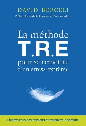 Livrenpoche : La Méthode T. R. E pour se remettre d'un stress extrême - David Berceli - Livre