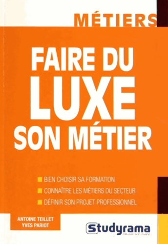 Livrenpoche : Faire du luxe son métier - Antoine Teillet - Livre