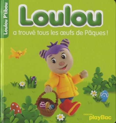Livrenpoche : Loulou a trouvé les oeufs de Pâques - Play Bac - Livre