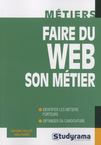 Livrenpoche : Faire du web son métier : Identifier les métiers porteurs optimiser sa candidature - Antoine Teillet - Livre
