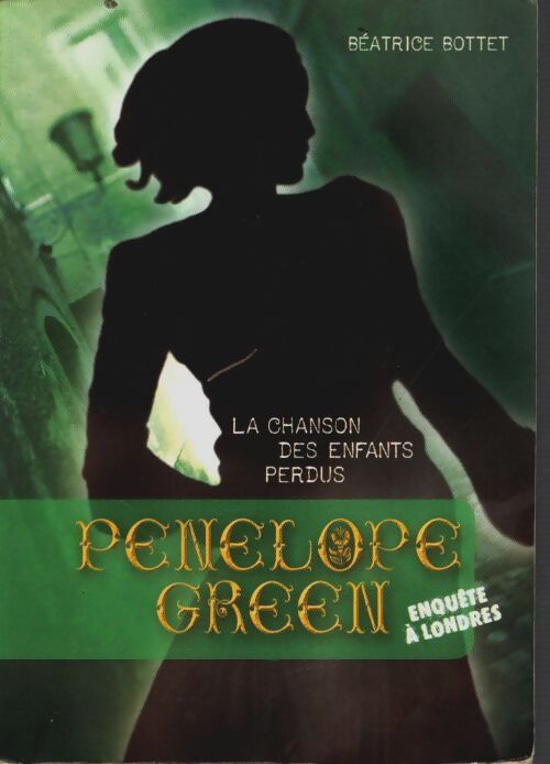 Livrenpoche : Pénélope Green : La chanson des enfants perdus - Béatrice Bottet - Livre