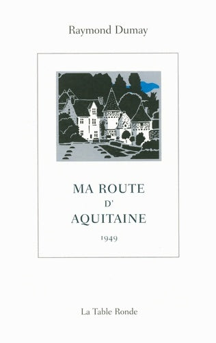 Livrenpoche : Ma route d'Aquitaine : - Raymond Dumay - Livre