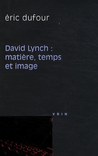 Livrenpoche : David Lynch. Matière temps et image - Eric Dufour - Livre