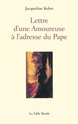 Livrenpoche : Lettre d'une Amoureuse à l'adresse du Pape - Jacqueline Kelen - Livre
