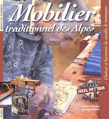 Livrenpoche : Mobilier traditionnel des Alpes : Chaleur et harmonie du meuble de montagne - Frédéric Beniada - Livre