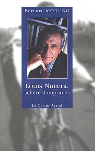 Livrenpoche : Louis Nucera - achevé d'imprimer - Bernard Morlino - Livre