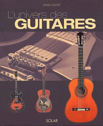 Livrenpoche : L'Univers des guitares - Christian Seguret - Livre