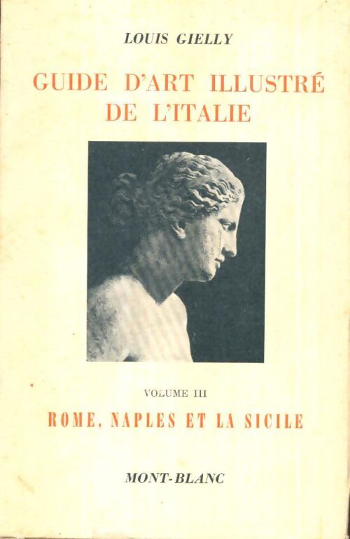 Livrenpoche : Guide d'art illustré de l'Italie Tome III : Rome, Naples et la Sicile - Louis Gielly - Livre