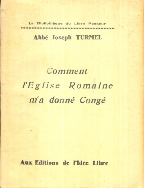 Livrenpoche : Comment l'Eglise romaine m'a donné congé - Abbé Joseph Turmal - Livre