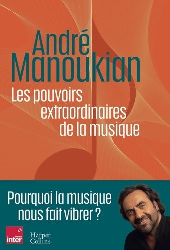 Livrenpoche : Les pouvoirs extraordinaires de la musique : Pourquoi la musique nous fait vibrer - André Manoukian - Livre