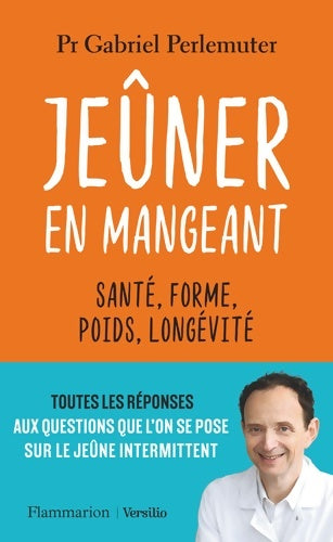 Livrenpoche : Jeûner en mangeant : Santé forme poids longévité - Gabriel Perlemuter - Livre