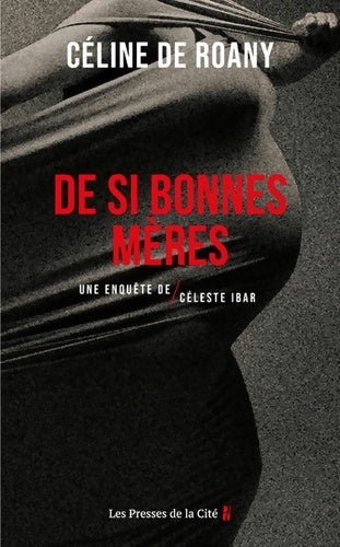 Livrenpoche : De si bonnes mères : Une enquête de Céleste Ibar - Céline De Roany - Livre