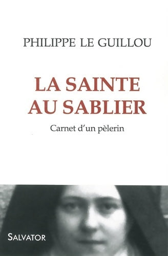 Livrenpoche : La sainte au sablier : Carnet d'un pèlerin - Philippe Le Guillou - Livre