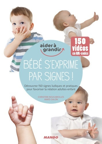 Livrenpoche : Bébé s'exprime par signes ! : Découvrez 150 signes ludiques et pratiques pour favoriser les interactions parents-enfant - Anaïs Galon - Livre
