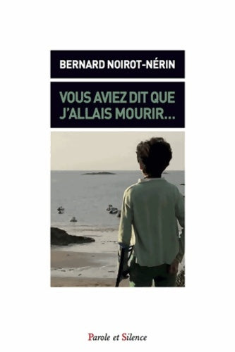 Livrenpoche : Vous aviez dit que j allais mourir - B. Noirot-Nerin - Livre