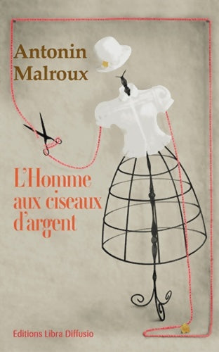 Livrenpoche : L'homme aux ciseaux d'argent - Antonin Malroux - Livre