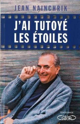 Livrenpoche : J'ai tutoyé les étoiles - Jean Nainchrik - Livre