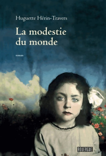 Livrenpoche : La modestie du monde - Huguette Hérin - Livre