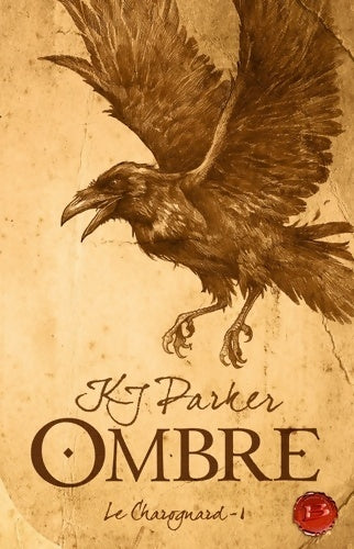 Livrenpoche : Le Charognard Tome I : Ombre - K. J. Parker - Livre