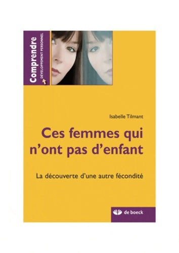 Livrenpoche : Ces femmes qui n'ont pas d'enfant : La découverte d'une autre fécondité - Isabelle Tilmant - Livre