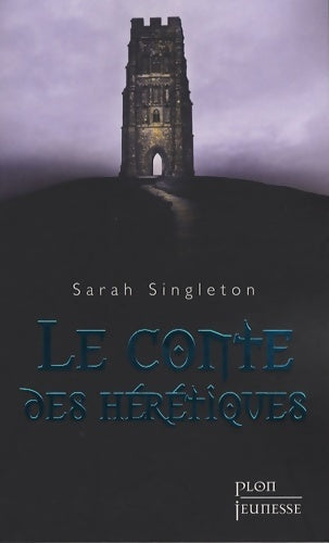 Livrenpoche : Le conte des hérétiques - Sarah Singleton - Livre