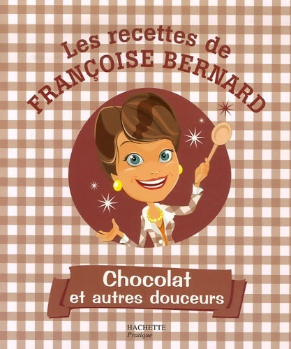 Livrenpoche : Chocolat et autres douceurs - Françoise Bernard - Livre