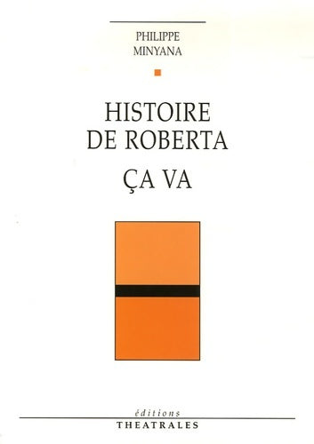 Livrenpoche : Histoire de Roberta Ça va - Philippe Minyana - Livre
