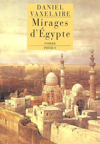 Livrenpoche : MIRAGES D Egypte - Daniel Vaxelaire - Livre