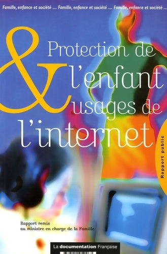 Livrenpoche : Protection de l'enfant et usages de l'Internet : Rapport préparatoire à la conférence de la famille 2005 - Joel Thoraval - Livre