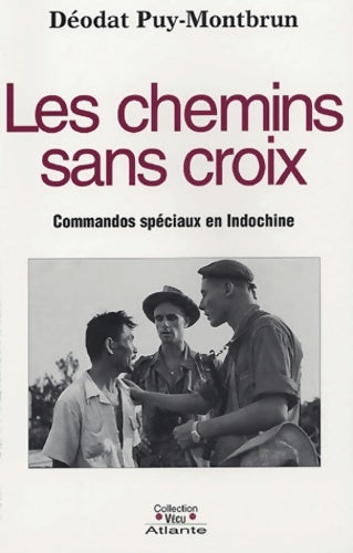Livrenpoche : Les chemins sans croix : Commandos spéciaux en Indochine - Déodat Puy-Montbrun - Livre