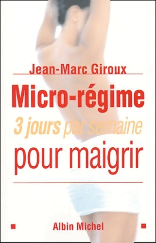 Livrenpoche : Micro-régime : 3 jours par semaine pour maigrir - Jean-Marc Giroux - Livre