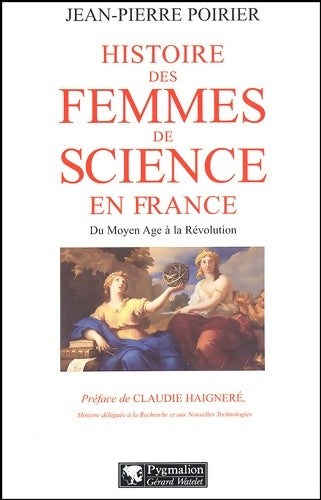 Livrenpoche : Histoire des femmes de science en France : Du Moyen-Age à la Révolution - Jean-Pierre Poirier - Livre