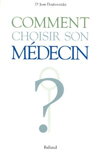Livrenpoche : Comment choisir son médecin - Jean Doubovetzky - Livre