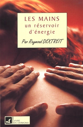 Livrenpoche : Mains. Un réservoir d'énergie - Raymond Dextreit - Livre