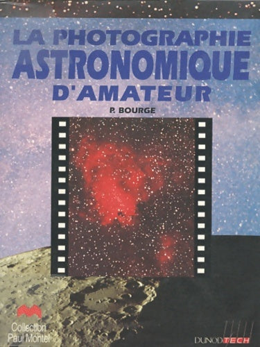 Livrenpoche : La photographie astronomique d'amateur - Pierre Bourge - Livre