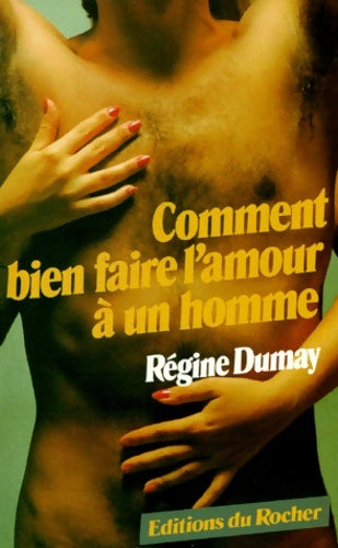 Livrenpoche : Comment bien faire l'amour à un homme - Régine Dumay - Livre