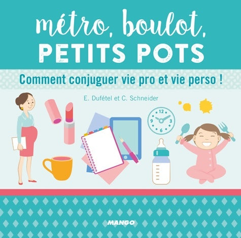Livrenpoche : Métro boulot petits pots : Ou comment conjuguer vie pro et vie perso - Estelle Dufetel - Livre