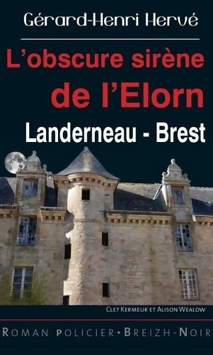 Livrenpoche : Clet Kermeur et Alison Wealow : L'obscure sirène de l'Elorn : Landerneau-Brest - Gérard-Henri Hervé - Livre