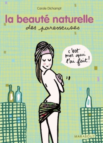 Livrenpoche : Les recettes beauté naturelles des paresseuses - Carole Dichampt - Livre